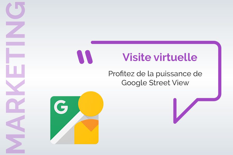 Visite virtuelle, comment utiliser Google Street View