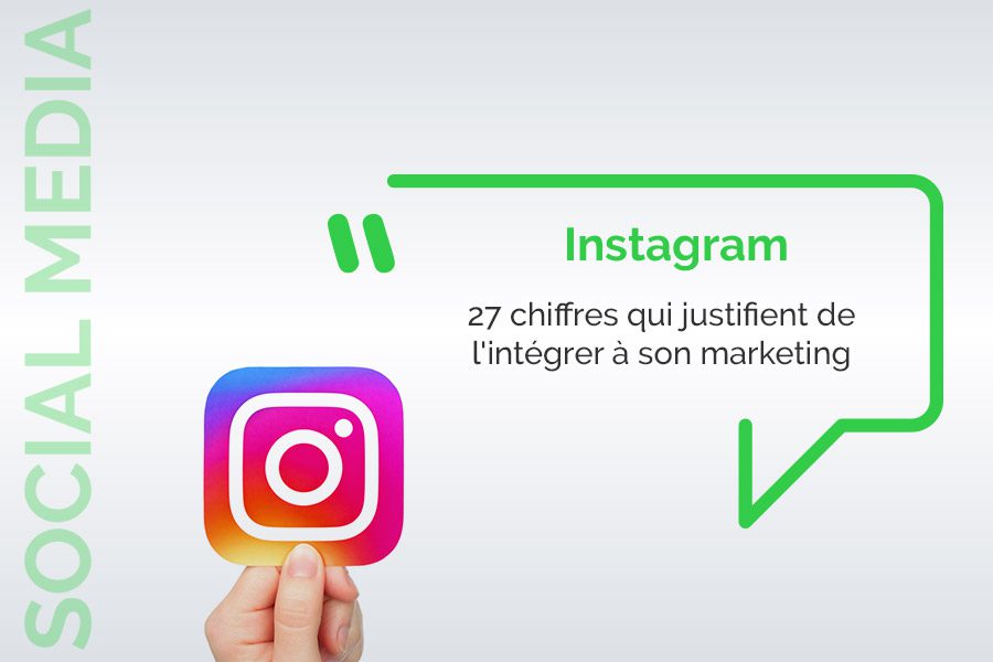 27 chiffres qui confirment qu'instagram est un outil efficace pour votre marketing