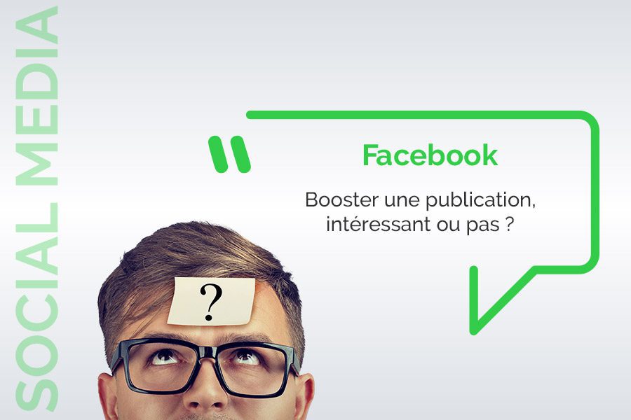 Booster une publication sur Facebook, intéressant ou pas