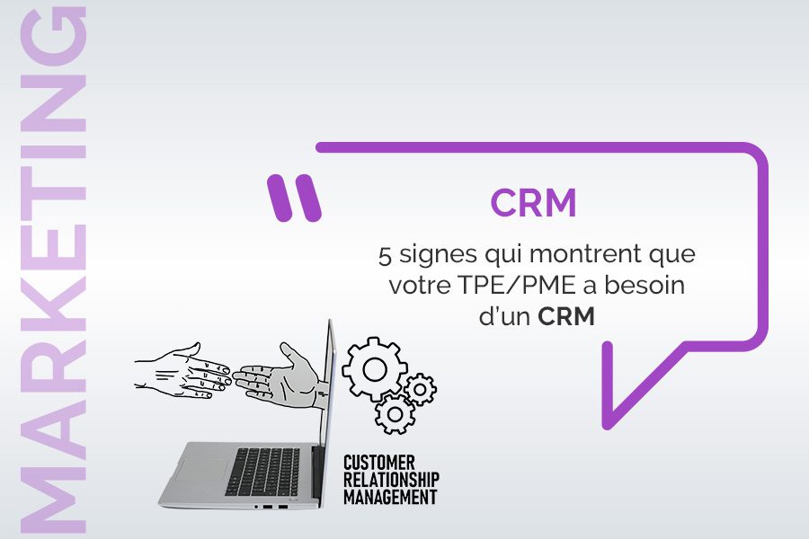 5 signes qui montrent que votre TPE/PME a besoin d’un CRM vente